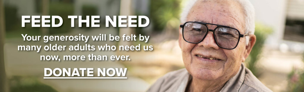 Older man with glasses smiles warmly outdoors. Text reads, "Feed the need. Your generosity will be felt by many older adults who need us now, more than ever. Donate now."